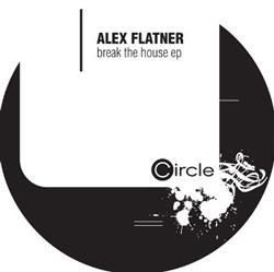 online anhören Alex Flatner - Break The House EP