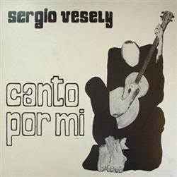 descargar álbum Sergio Vesely - Canto Por Mi