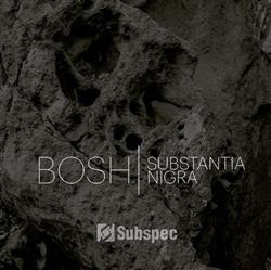télécharger l'album Bosh - Substantia Nigra