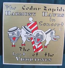 descargar álbum The Cedar Rapids Harmony Hawks, The Vigortones - The Cedar Rapids Harmony Hawks In ConcertThe Best Of The Vigortones