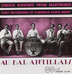 escuchar en línea Various - Au Bal Antillais Creole Biguines From Martinique Early Recordings Of Caribbean Dance Music