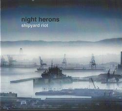 télécharger l'album Night Herons - Shipyard Riot
