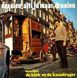 Album herunterladen Draaiorgel De Klok, Draaiorgel De Kaasdrager - Draaien Altijd Maar Draaien