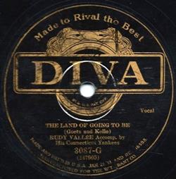 Download Rudy Vallée Accomp By His Connecticut Yankees The Singing Boys & Their Novelty Orch - The Land Of Going To Be Youll Recognize My Baby