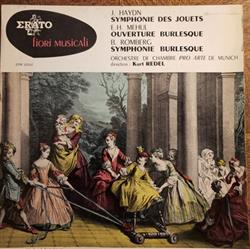 Download J Haydn E H Méhul B Romberg Orchestre de Chambre Pro Arte de Munich Direction Kurt Redel - Symphonie Des Jouets Ouverture Burlesque Symphonie Burlesque