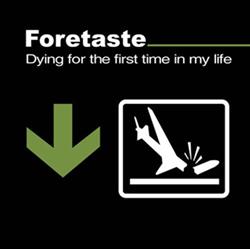 lataa albumi Foretaste - Dying For The First Time In My Life