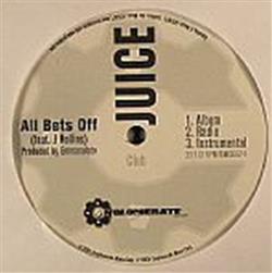 Juice - All Bets Off What Up