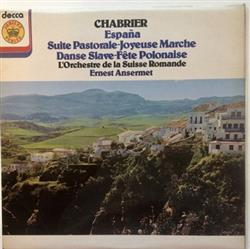 lytte på nettet L'Orchestre De La Suisse Romande, Ernest Ansermet Perform Chabrier - Espana Suite Pastorale Joyeuse Marche Danse Slave Fete Polonaise