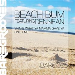 Download Beach Bum Featuring Dennean - Shake What Ya Mamma Gave Ya One Time