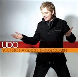 lataa albumi Udo - You Got A Good Thing Comin