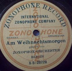 online luisteren ZonophonOrchester Berlin - Am Weihnachtsmorgen Bescherung Am Heiligen Abend
