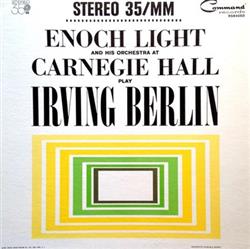 Enoch Light And His Orchestra - Enoch Light And His Orchestra At Carnegie Hall Play Irving Berlin