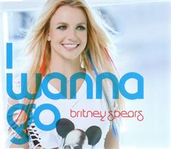 ladda ner album Britney Spears - I Wanna Go