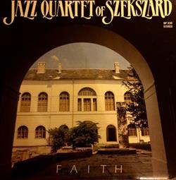 télécharger l'album Jazz Quartet Of Szekszárd - Faith