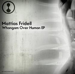 last ned album Mattias Fridell - Whangam Over Human EP