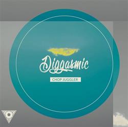Chop Juggler - Diggasmic EP