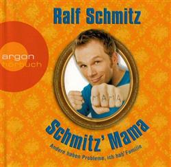 Album herunterladen Ralf Schmitz - Schmitz Mama Andere Haben Probleme Ich Hab Familie