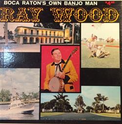 Ray Wood - Ray Wood Plays Banjo Guitar and Sings