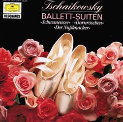 last ned album Tschaikowsky - Ballett Suiten Schwanensee Dornröschen Der Nußknacker