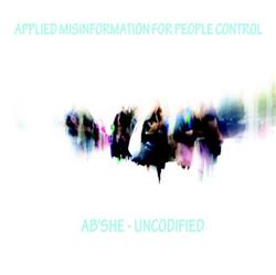 online luisteren Uncodified Ab'she - Applied Misinformation For People Control