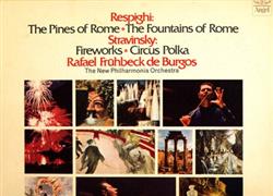 Download Ottorino Respighi, Igor Stravinsky - Respighi The Pines of Rome The Fountains of Rome Stravinsky Fireworks Circus Polka