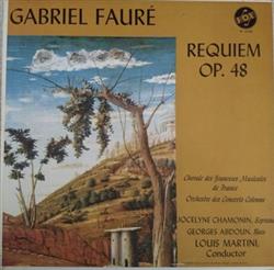 lataa albumi Gabriel Fauré, Jocelyne Chamonin, Georges Abdoun, Chorale des Jeunesses Musicales de France, Orchestre Des Concerts Colonne, Louis Martini - Requiem Op 48