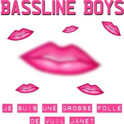 Bassline Boys - Je Suis Une Grosse Folle De Vuil Janet