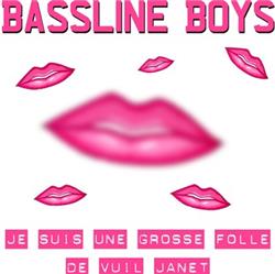 Download Bassline Boys - Je Suis Une Grosse Folle De Vuil Janet