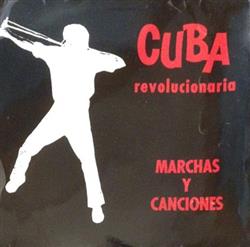 ladda ner album Various - Marchas y Canciones de Cuba Revolucionaria