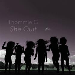 lytte på nettet Thommie G - She Quit