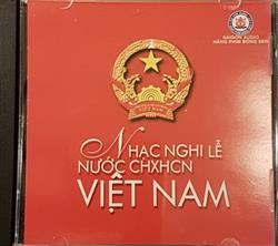 Album herunterladen Various - Nhạc Nghi Lễ Nước CHXHCN Việt Nam