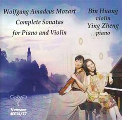 télécharger l'album Wolfgang Amadeus Mozart Bin Huang, Yin Zheng - Complete Sonatas For Piano And Violin