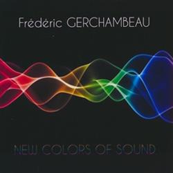 écouter en ligne Frédéric Gerchambeau - New Colors Of Sound