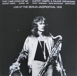 Album herunterladen Gunter Hampel & Galaxie Dream Band - That Came Down On Me Live At The Berlin Jazzfestival 1978