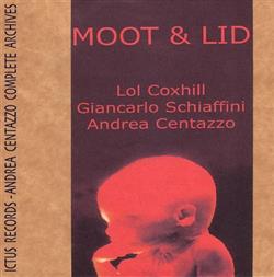 descargar álbum Lol Coxhill, Giancarlo Schiaffini, Andrea Centazzo - Moot Lid