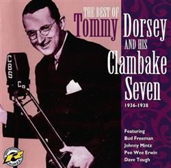 télécharger l'album Tommy Dorsey And His Clambake Seven - The Best Of Tommy Dorsey And His Clambake Seven 1936 1938