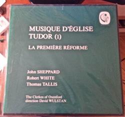 last ned album The Clerkes Of Oxenford, John Sheppard, Robert White , Thomas Tallis - Musique DEglise Tudor 1 La Première Réforme