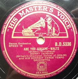 Henry Jacques And His Correct Dance Tempo Orchestra - Are You Sincere Bei Mir Bist Du Schoen