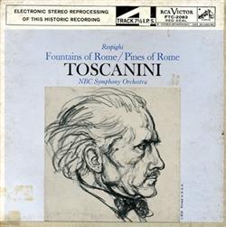 descargar álbum Arturo Toscanini, NBC Symphony Orchestra - Respighi Fountains of Rome Pines of Rome