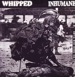 last ned album Whipped Inhumane - We Need Our Wars