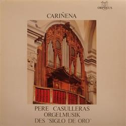 écouter en ligne Pere Casulleras - Cariñena Orgelmusik Des Siglo De Oro