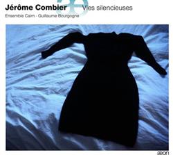 lyssna på nätet Jérôme Combier Ensemble Cairn Guillaume Bourgogne - Vies Silencieuses