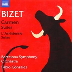 last ned album Bizet, Barcelona Symphony Orchestra, Pablo González - Carmen Suites LArlésienne Suites