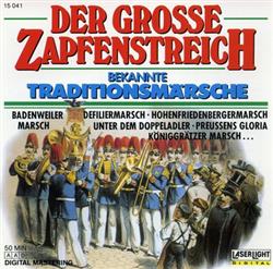 télécharger l'album Unknown Artist - Der Grosse Zapfenstreich Bekannte Traditionsmärsche