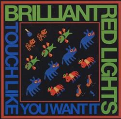 lataa albumi Brilliant Red Lights - Touch Like You Want It