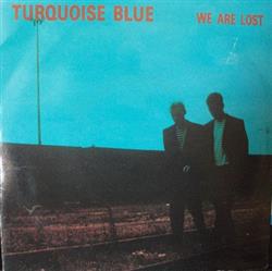 last ned album Turquoise Blue - We Are Lost