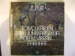 télécharger l'album Various - Toivo Kärjen Erkki Junkkarisen Ja Olavi Virran Parhaat