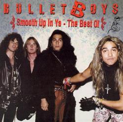 last ned album Bullet Boys - Smooth Up in Ya The Best of