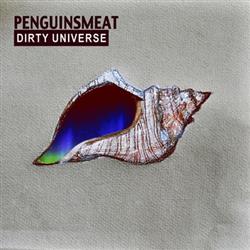 Album herunterladen Penguinsmeat - Dirty Universe