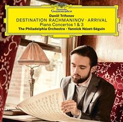 baixar álbum Sergei Vasilyevich Rachmaninoff, Daniil Trifonov, The Philadelphia Orchestra, Yannick NézetSéguin - Destination Rachmaninov Arrival